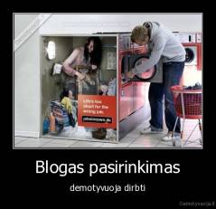 Blogas pasirinkimas - demotyvuoja dirbti