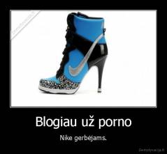 Blogiau už porno - Nike gerbėjams.