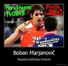 Boban Marjanovič - Naujasis bybčiulpys Drakula