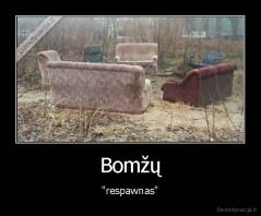 Bomžų - "respawnas"