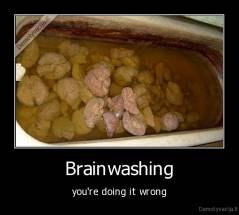 Brainwashing - you're doing it wrong