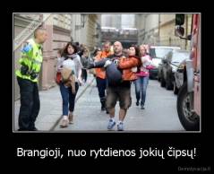 Brangioji, nuo rytdienos jokių čipsų! - 