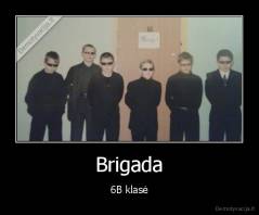 Brigada - 6B klasė