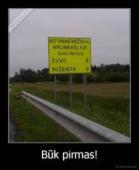 Būk pirmas! - 