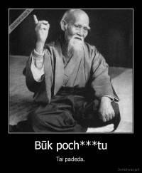 Būk poch***tu - Tai padeda.