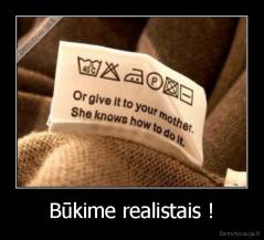 Būkime realistais ! - 