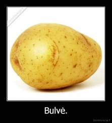 Bulvė. - 