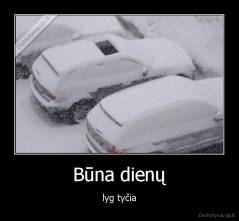 Būna dienų - lyg tyčia