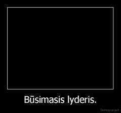 Būsimasis lyderis. - 