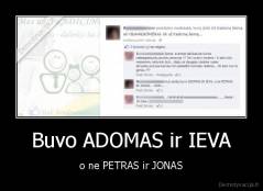 Buvo ADOMAS ir IEVA - o ne PETRAS ir JONAS