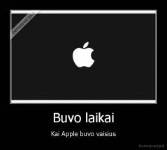 Buvo laikai - Kai Apple buvo vaisius