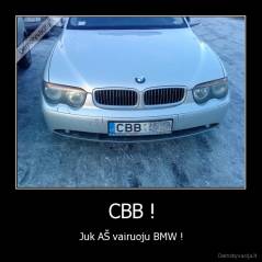 CBB ! - Juk AŠ vairuoju BMW !