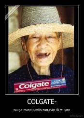 COLGATE- - saugo mano dantis nuo ryto iki vakaro