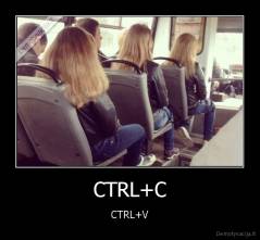 CTRL+C - CTRL+V