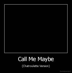 Call Me Maybe - (Chatroulette Version)