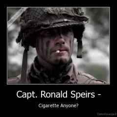 Capt. Ronald Speirs - - Cigarette Anyone?