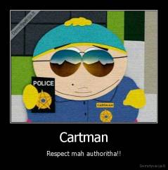 Cartman - Respect mah authoritha!!