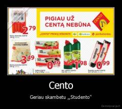 Cento - Geriau skambetu ,,Studento"