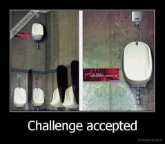 Challenge accepted - 