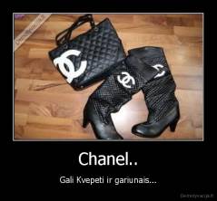 Chanel.. - Gali Kvepeti ir gariunais...