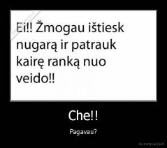 Che!! - Pagavau?