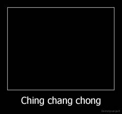 Ching chang chong - 