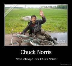 Chuck Norris - Nes Lietuvoje ilsisi Chuck Norris