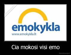 Cia mokosi visi emo - 