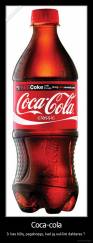 Coca-cola - Ir kas būtų pagalvojęs, kad ją sukūrė daktaras ? 