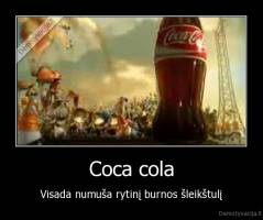 Coca cola - Visada numuša rytinį burnos šleikštulį