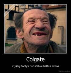 Colgate - ir jūsų dantys nuostabiai balti ir sveiki