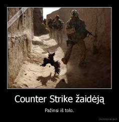 Counter Strike žaidėją - Pažinsi iš tolo.