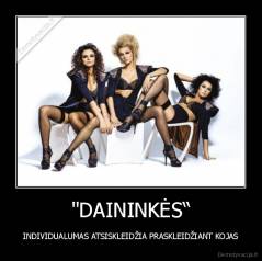 "DAININKĖS“ - INDIVIDUALUMAS ATSISKLEIDŽIA PRASKLEIDŽIANT KOJAS