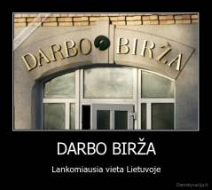 DARBO BIRŽA - Lankomiausia vieta Lietuvoje