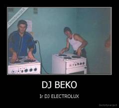 DJ BEKO - Ir DJ ELECTROLUX