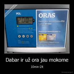 Dabar ir už ora jau mokome - 10min-2lt