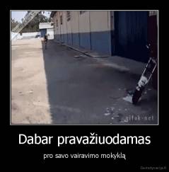 Dabar pravažiuodamas - pro savo vairavimo mokyklą