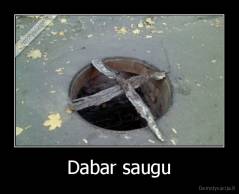 Dabar saugu - 