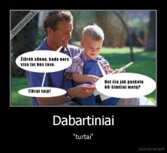 Dabartiniai - "turtai"