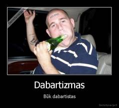 Dabartizmas - Būk dabartistas