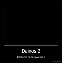 Dainos 2 - Realiame mūsų gyvenime