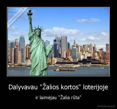 Dalyvavau "Žalios kortos" loterijoje - ir laimėjau "Žalia rūta"