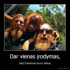 Dar vienas įrodymas, - kad Darwinas buvo teisus