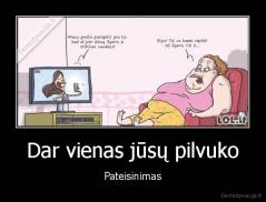 Dar vienas jūsų pilvuko - Pateisinimas