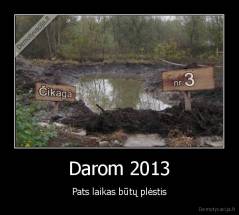 Darom 2013 - Pats laikas būtų plėstis