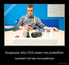 Daugiausiai laiko 2016-aisiais mes praleidžiam - Laukdami kol kas nors pasikraus