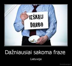 Dažniausiai sakoma fraze  - Lietuvoje