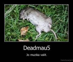 Deadmau5 - Jo muzika valit.