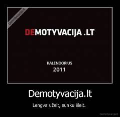 Demotyvacija.lt - Lengva užeit, sunku išeit. 