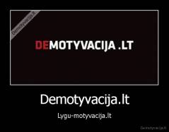 Demotyvacija.lt - Lygu-motyvacija.lt